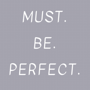 Perfectionism Kills