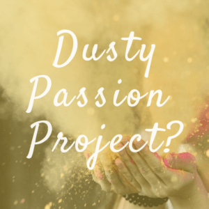 Is Your Passion Project Collecting Dust?